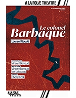 Réservez les meilleures places pour Le Colonel Barbaque - A La Folie Theatre - Petite Folie - Du 23 février 2023 au 27 avril 2023