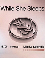 Réservez les meilleures places pour While She Sleeps - Le Splendid - Du 17 mai 2023 au 18 mai 2023