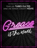 Réservez les meilleures places pour Grease Is The Word - Le Ponant - Du 07 février 2023 au 08 février 2023