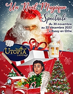 Book the best tickets for Un Noel Magique - Utopia - Bussy En Othe - From 13 December 2022 to 21 December 2022