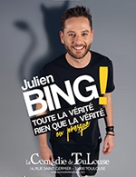 Book the best tickets for Julien Bing - Toute La Verite - La Comedie De Toulouse - From 14 March 2024 to 15 March 2024
