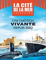 Book the best tickets for La Cite De La Mer - Cite De La Mer - From January 1, 2023 to December 31, 2024
