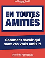 Book the best tickets for En Toutes Amities - 3t D'a Cote - From March 22, 2023 to March 29, 2023