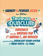 Book the best tickets for Toulouse Dub Club #36 - Le Bikini - From 03 February 2023 to 04 February 2023
