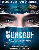 Réservez les meilleures places pour Surcouf, Roi Des Corsaires - Scene Surcouf - Du 17 juil. 2023 au 17 août 2023