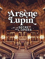 Book the best tickets for Arsene Lupin & Le Secret De L'opera - Palais Garnier - From Dec 1, 2022 to Dec 31, 2023