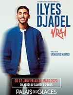 Book the best tickets for Ilyes Djadel - Palais Des Glaces - From January 12, 2023 to March 31, 2023