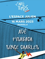 Book the best tickets for Fishbach + Ade + Since Charles - Espace Julien -  March 16, 2023