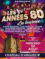 Book the best tickets for Les Annees 80 - La Tournee - Chateau D'arques -  August 2, 2023