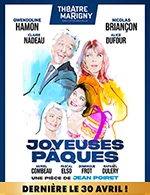 Book the best tickets for Joyeuses Pâques - Theatre Marigny - Grande Salle - From March 1, 2023 to July 2, 2023