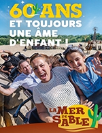Book the best tickets for La Mer De Sable - La Mer De Sable - From Apr 8, 2023 to Nov 5, 2023