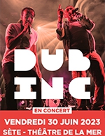 Book the best tickets for Dub Inc - Theatre De La Mer-jean Vilar -  June 30, 2023