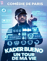 Book the best tickets for Kader Bueno - Comedie De Paris - From March 11, 2023 to April 29, 2023