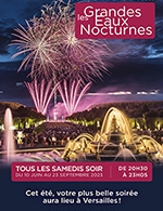 Réservez les meilleures places pour Les Grandes Eaux Nocturnes 2023 - Jardins Du Chateau De Versailles - Du 10 juin 2023 au 16 sept. 2023