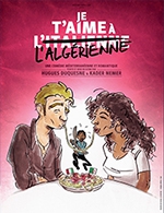 Book the best tickets for Je T'aime À L'algérienne - Le Petit Republique - From January 30, 2023 to February 13, 2023