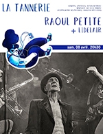 Book the best tickets for Raoul Petite + Lidelair - La Tannerie -  April 8, 2023