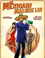 Book the best tickets for Le Mexicain Malgré Lui - Theatre De Jeanne - From June 15, 2023 to June 24, 2023