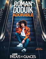 Book the best tickets for Roman Doduik - Adorable - Petit Palais Des Glaces - From March 2, 2023 to April 30, 2023
