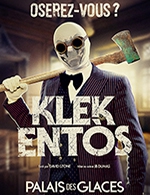 Book the best tickets for Klek Entõs - Palais Des Glaces - From May 11, 2023 to December 31, 2023