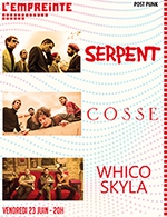 Book the best tickets for Serpent + Cosse + Whico Skyla - L'empreinte -  June 23, 2023
