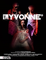 Réservez les meilleures places pour Yvonne - Theatre Darius Milhaud - Du 28 février 2023 au 4 mai 2023