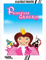 Book the best tickets for Princesse Cracra - A La Folie Theatre - Grande Folie - From March 15, 2023 to May 13, 2023