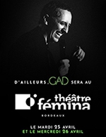 Réservez les meilleures places pour Gad Elmaleh - Theatre Femina - Du 25 avril 2023 au 26 avril 2023