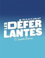 Réservez les meilleures places pour Les Deferlantes Sud De France - 4 Jours - Jardins Du Lydia - Le 6 juil. 2023