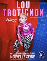 Book the best tickets for Lou Trotignon Dans "merou" - La Nouvelle Seine - From May 12, 2023 to June 23, 2023
