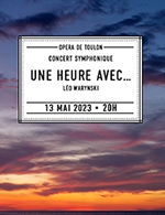 Réservez les meilleures places pour "une Heure Avec ..." - Opera De Toulon - Le 13 mai 2023