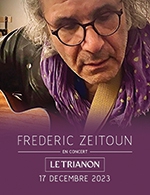 Book the best tickets for Frederic Zeitoun - Le Trianon -  December 17, 2023