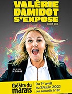 Book the best tickets for Valerie Damidot S'expose - Theatre Du Marais - From April 6, 2024 to June 22, 2024