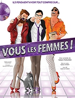 Book the best tickets for Vous Les Femmes - Theatre Comedie De Tours - From March 30, 2023 to April 2, 2023