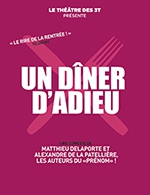 Réservez les meilleures places pour Un Diner D'adieu - 3t D'a Cote - Du 6 mai 2023 au 8 juillet 2023