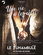 Book the best tickets for Une Vie A Tes Cotes - Le Funambule Montmartre - From April 28, 2023 to May 28, 2023