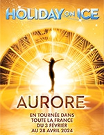 Book the best tickets for Holiday On Ice - Aurore - Zenith Sud Montpellier - From Apr 2, 2024 to Apr 3, 2024