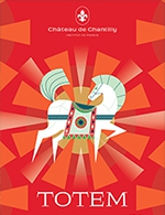 Réservez les meilleures places pour Entree Chateau De Chantilly + Totem - Chateau De Chantilly - Du 6 mai 2023 au 29 octobre 2023