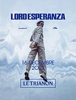 Réservez les meilleures places pour Lord Esperanza - Le Trianon - Le 16 décembre 2023