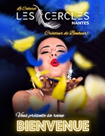 Book the best tickets for Cabaret Les Cercles : Revue Bienvenue - Les Cercles - From September 9, 2023 to June 29, 2024
