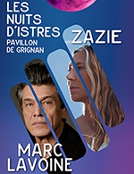 Réservez les meilleures places pour Zazie - Marc Lavoine - Pavillon De Grignan - Le 11 juillet 2023