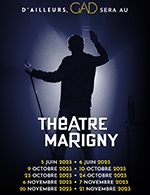 Réservez les meilleures places pour Gad Elmaleh - Theatre Marigny - Grande Salle - Du 5 juin 2023 au 21 nov. 2023