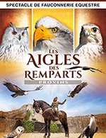 Book the best tickets for Les Aigles Des Remparts - Cite Medievale - From March 25, 2023 to November 1, 2023