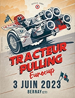 Réservez les meilleures places pour Eurocup Tracteur Pulling - Tractodrome Daniel Chauvin - Bernay - Le 3 juin 2023