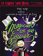 Book the best tickets for Magicien C'est Pas Sorcier - Comedie Saint-michel - From April 24, 2023 to March 10, 2024