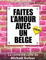 Réservez les meilleures places pour Faites L'amour Avec Un Belge - Cinevox - Salle 1 - Du 7 juillet 2023 au 29 juillet 2023