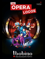 Book the best tickets for The Opera Locos - Bobino - From November 30, 2023 to February 4, 2024