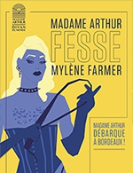 Réservez les meilleures places pour Madame Arthur Fesse Mylene Farmer ! - Theatre Femina - Le 6 oct. 2023