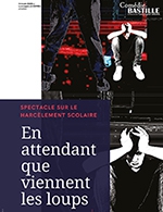 Book the best tickets for En Attendant Que Viennent Les Loups - Comedie Bastille - From May 31, 2023 to June 4, 2023