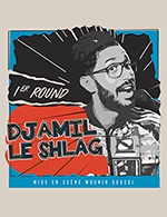 Réservez les meilleures places pour Djamil Le Shlag - 1 Er Round - Theatre Des Mazades - Le 27 janvier 2024