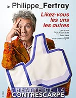 Book the best tickets for Likez-vous Les Uns Les Autres - Theatre De La Contrescarpe - From May 10, 2023 to July 31, 2023